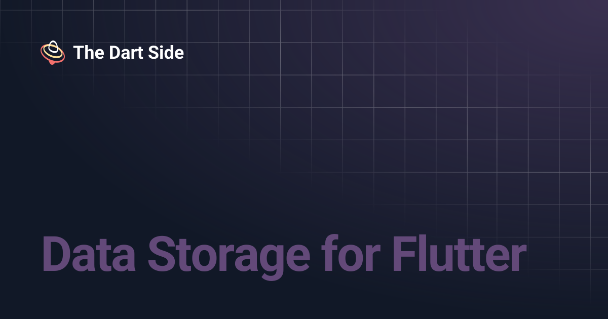 Data Storage for Flutter | The Dart Side